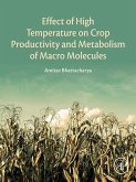 Effect of High Temperature on Crop Productivity and Metabolism of Macro Molecules (eBook, ePUB) Effect of High Temperature on Crop Productivity and Metabolism of Macro Molecules (eBook, ePUB)