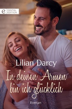 In deinen Armen bin ich glücklich (eBook, ePUB) - Darcy, Lilian