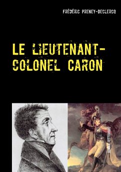 Le lieutenant-colonel Caron (eBook, ePUB) - Preney-Declercq, Frédéric