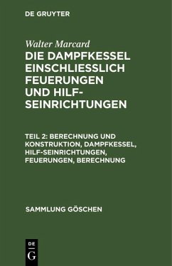 Berechnung und Konstruktion, Dampfkessel, Hilfseinrichtungen, Feuerungen, Berechnung (eBook, PDF) - Marcard, Walter