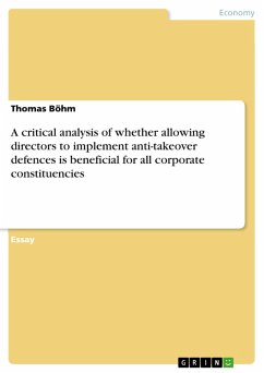 A critical analysis of whether allowing directors to implement anti-takeover defences is beneficial for all corporate constituencies (eBook, PDF)