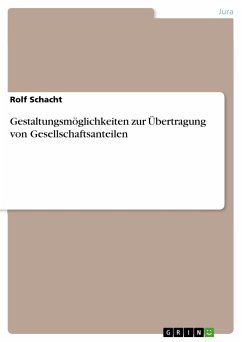 Gestaltungsmöglichkeiten zur Übertragung von Gesellschaftsanteilen (eBook, PDF) - Schacht, Rolf