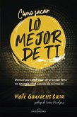 Cómo sacar lo mejor de ti (eBook, ePUB)