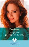 Dr Right For The Single Mum (Mills & Boon Medical) (Rescue Docs) (eBook, ePUB)