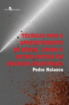 Técnicas Para o Aproveitamento de Níquel, Cromo e Outros Metais em Resíduos Industriais (eBook, ePUB) - Sobrinho, Pedro José Nolasco
