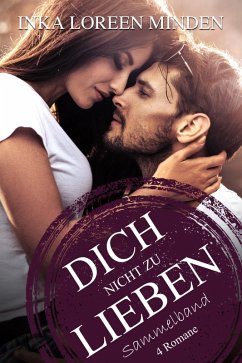 Dich nicht zu lieben (eBook, ePUB) - Minden, Inka Loreen