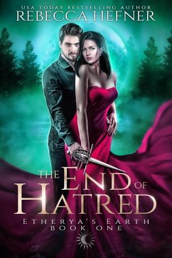 The End of Hatred (Etherya's Earth, #1) (eBook, ePUB) - Hefner, Rebecca