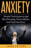 Anxiety: Simple Techniques to get Rid of Anxiety, Panic Attacks and Feel Free Now (eBook, ePUB)