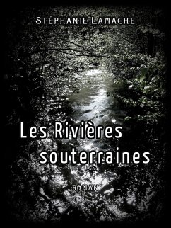 Les Rivieres souterraines (eBook, ePUB) - Stephanie Lamache, Lamache