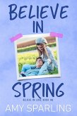 Believe in Spring (Believe in Love, #8) (eBook, ePUB)