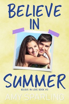 Believe in Summer (Believe in Love, #5) (eBook, ePUB) - Sparling, Amy