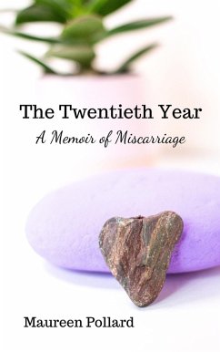 The Twentieth Year: A Memoir of Miscarriage (eBook, ePUB) - Pollard, Maureen