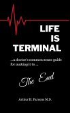 Life is Terminal: A Doctor's Common Sense Guide for Making it to the End (eBook, ePUB)