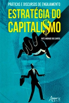 Práticas e Discursos de Engajamento: Estratégia do Capitalismo (eBook, ePUB) - Santos, Rute Andrade dos