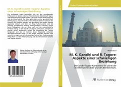 M. K. Gandhi und R. Tagore: Aspekte einer schwierigen Beziehung - Bauer, Walter