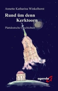 Rund üm denn Kerktoorn - Winkelhorst, Annette Katharina