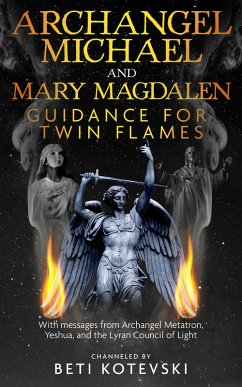 Archangel Michael and Mary Magdalen, Guidance for Twin Flames (eBook, ePUB) Cover Archangel Michael and Mary Magdalen, Guidance for Twin Flames (eBook, ePUB)