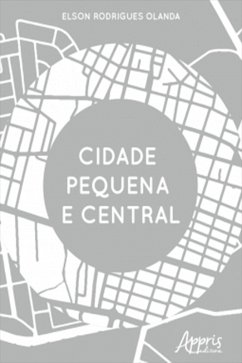 Cidade Pequena e Central (eBook, ePUB) - Olanda, Elson Rodrigues