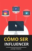 Cómo ser influencer (eBook, ePUB)