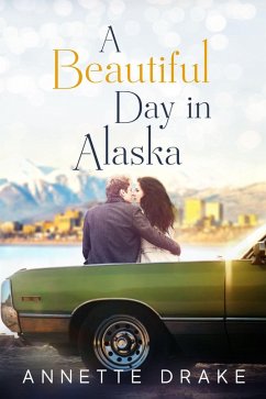 A Beautiful Day in Alaska (eBook, ePUB) - Drake, Annette