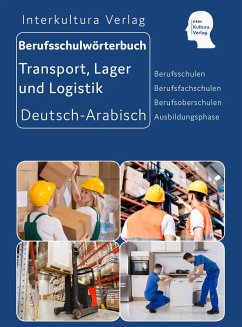 Berufsschulwörterbuch für Transport, Lager und Logistik. Deutsch-Arabisch - Interkultura Verlag