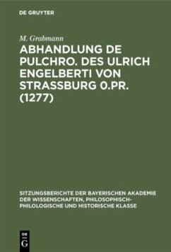 Abhandlung De pulchro. Des Ulrich Engelberti von Strassburg 0.Pr. (1277) - Grabmann, M.