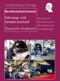 Berufsschulwörterbuch für Fahrzeug- und Verkehrstechnik. Deutsch-Arabisch