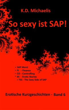 So sexy ist SAP! Band 6 - Michaelis, K. D.;Alex;Ralf