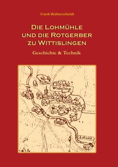 Die Lohmühle und die Rotgerber zu Wittislingen - Walterscheidt, Frank