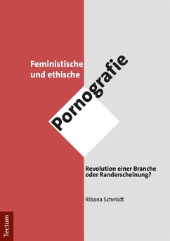 Feministische und ethische Pornografie - Schmidt, Ribana