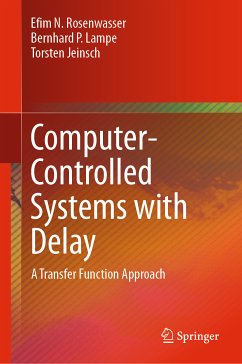 Computer-Controlled Systems with Delay (eBook, PDF) - Rosenwasser, Efim N.; Lampe, Bernhard P.; Jeinsch, Torsten