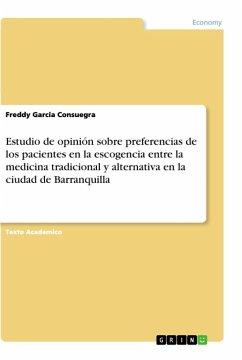 Estudio de opinión sobre preferencias de los pacientes en la escogencia entre la medicina tradicional y alternativa en la ciudad de Barranquilla - Garcia Consuegra, Freddy