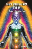 Learn Chakra and Aura Healing Become a Chakra/Aura Healer (eBook, ePUB)