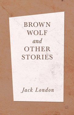 Brown Wolf and Other Stories (eBook, ePUB) - London, Jack