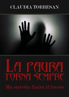 La paura torna sempre. Ma stavolta finirà il lavoro. (eBook, ePUB) - Torresan, Claudia