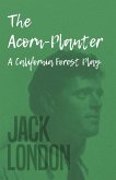 The Acorn-Planter - A California Forest Play (eBook, ePUB)