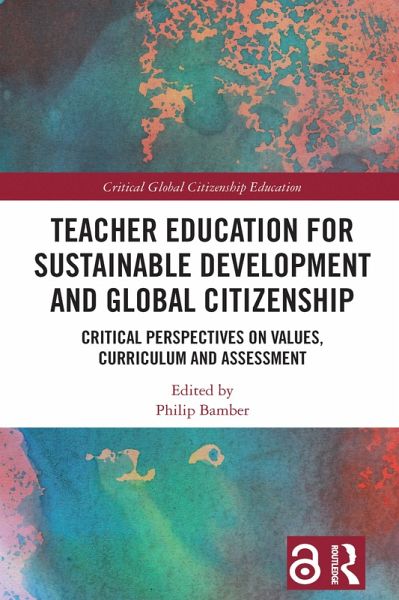 Teacher Education for Sustainable Development and Global Citizenship (eBook, PDF) Teacher Education for Sustainable Development and Global Citizenship (eBook, PDF)