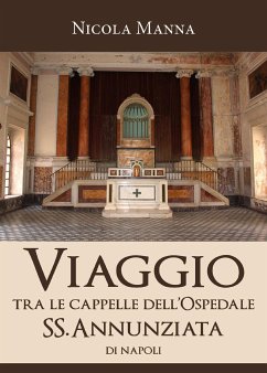 Viaggio tra le cappelle dell'Ospedale SS. Annunziata (eBook, ePUB) - Manna, Nicola