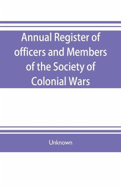 Annual register of officers and members of the Society of colonial wars; constitution of the General society - Unknown