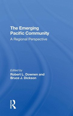 The Emerging Pacific Community (eBook, ePUB) - Downen, Robert L; Dickson, Bruce J.