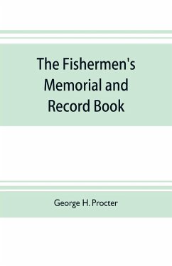 The fishermen's memorial and record book - H. Procter, George