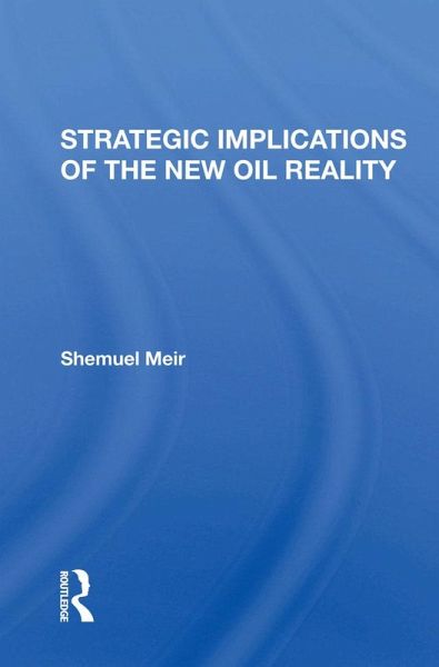 Strategic Implications Of The New Oil Reality (eBook, ePUB)