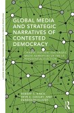 Global Media and Strategic Narratives of Contested Democracy (eBook, ePUB)
