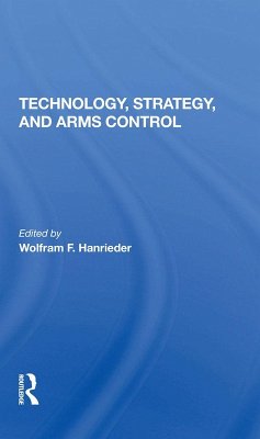 Technology, Strategy, And Arms Control (eBook, PDF) - Hanrieder, Wolfram F