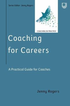 Coaching for Careers: A Practical Guide for Coaches - Rogers, Jenny