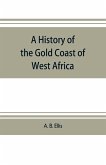 A history of the Gold Coast of West Africa