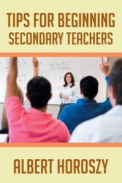 Tips for Beginning Secondary Teachers - Horoszy, Albert