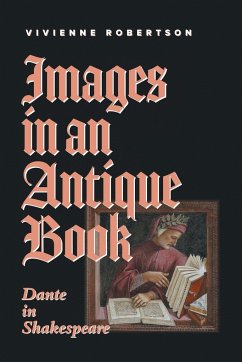 Images in an Antique Book: Dante in Shakespeare - Robertson, Vivienne