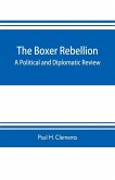 The Boxer rebellion; a political and diplomatic review