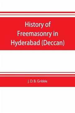 History of Freemasonry in Hyderabad (Deccan) - D. B. Gribble, J.